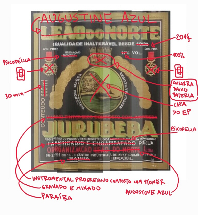 Imagem do rótulo original da jurubeba Leão do Norte com várias anotações das alterações que serão feitas na arte para a Augustine Azul, como trocar o “CONTEÚDO 600ml” para “CONTEÚDO 30 min”, trocar as medalhas em forma de estrelas para o símbolo da banda e as imagem de dentro dos brasões por guitarra, baixo e bateria, por exemplo.